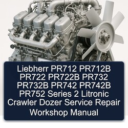 Liebherr Series Manuals PR712 PR712B PR722 PR722B PR732 PR732B PR742 PR742B PR752 2 Litronic Crawler Dozer Service Repair Workshop Manual PDF