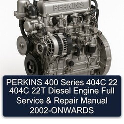 2002 Perkins 200 Series 400 404C 22 22T Diesel Engine -onwards Service Repair Workshop Manual PDF