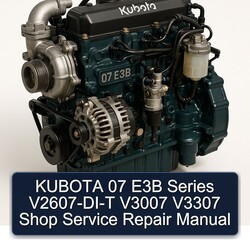 Kubota 07 E3B Series V2607-di-t V3007 V3307 Shop Service Repair Workshop Manual PDF