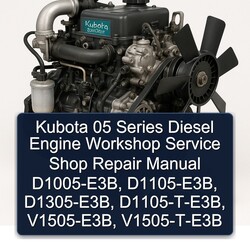 Kubota 05 Series Diesel Engine Shop D1005-e3b, D1105-e3b, D1305-e3b, D1105-t-e3b, V1505-e3b, V1505-t-e3b Service Repair Workshop Manual PDF