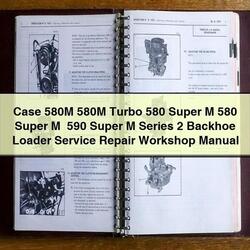 Case 580M Turbo 580 Super M 590 Series 2 Backhoe Loader Service Repair Workshop Manual PDF