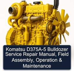 Komatsu D375A-5 Bulldozer , Field Assembly, Operation Service Repair Workshop Manual PDF