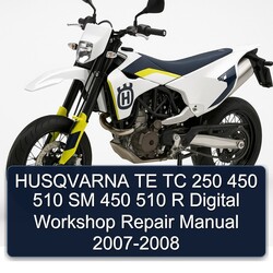 2007-2008 Husqvarna SM Models TE TC 250 450 510 R Digital Service Repair Workshop Manual PDF