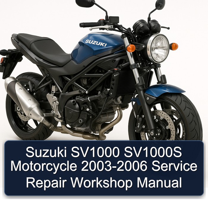 2003-2006 Suzuki SV Models SV1000 SV1000S Motorcycle Service Repair Workshop Manual PDF