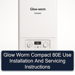 Glow Worm Compact 80E Use Installation Servicing Service Repair Workshop Manual PDF