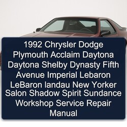 1992 Chrysler Daytona Dodge Plymouth Acclaim Shelby Dynasty Fifth Avenue Imperial Lebaron Landau New Yorker Salon Service Repair Workshop Manual PDF