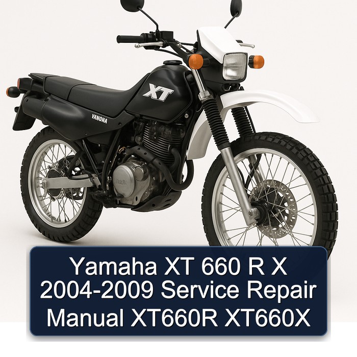 2004-2009 Yamaha XT Models 660 R X - XT660R XT660X Service Repair Workshop Manual PDF