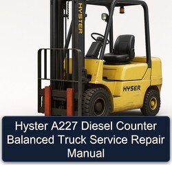 Hyster A227 Diesel Counter Balanced Truck Service Repair Workshop Manual PDF