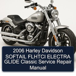 2006 Harley Davidson Softail Flhtci Electra Glide Classic Service Repair Workshop Manual PDF