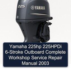 2003 Yamaha 225HP 225HPDI 6-stroke Outboard Service Repair Workshop Manual PDF