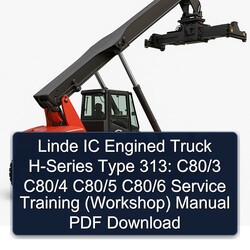 Linde IC Engined Truck H-series Type 313: C80/3 C80/4 C80/5 C80/6 Training Service Repair Workshop Manual PDF