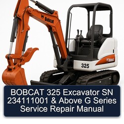Bobcat 325 Excavator SN 234111001 Above G Series Service Repair Workshop Manual PDF