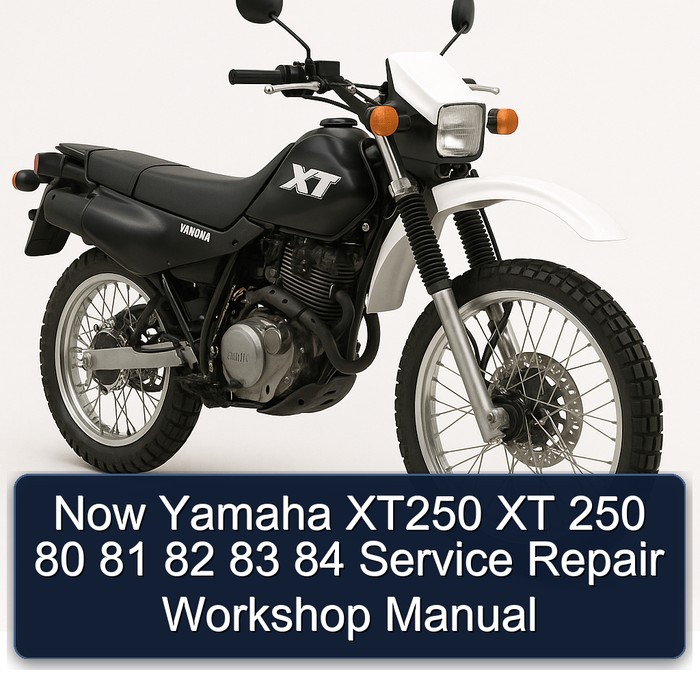 Yamaha XT Models Now XT250 250 80 81 82 83 84 Service Repair Workshop Manual PDF