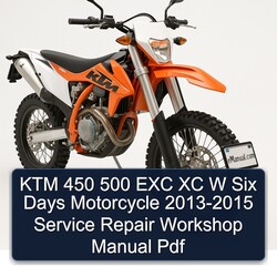 KTM 450 500 EXC XC W Six Days Motorcycle 2013-2015 Service Repair Workshop Manual  Pdf