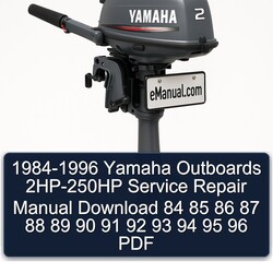 1984-1996 Yamaha Outboards 2HP-250HP 84 85 86 87 88 89 90 91 92 93 94 95 96 Service Repair Workshop Manual PDF