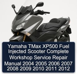 2004-2012 Yamaha Tmax XP500 Fuel Injected Scooter Service Repair Workshop Manual PDF