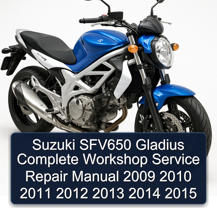 2009-2015 Suzuki SFV650 Gladius Service Repair Workshop Manual PDF