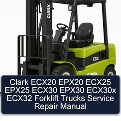Clark ECX20 EPX20 ECX25 EPX25 ECX30 EPX30 ECX30X ECX32 Forklift Trucks Service Repair Workshop Manual PDF