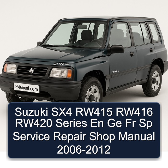 2006-2012 Suzuki SX4 RW415 RW416 RW420 Series En Ge Fr Sp Shop Service Repair Workshop Manual PDF