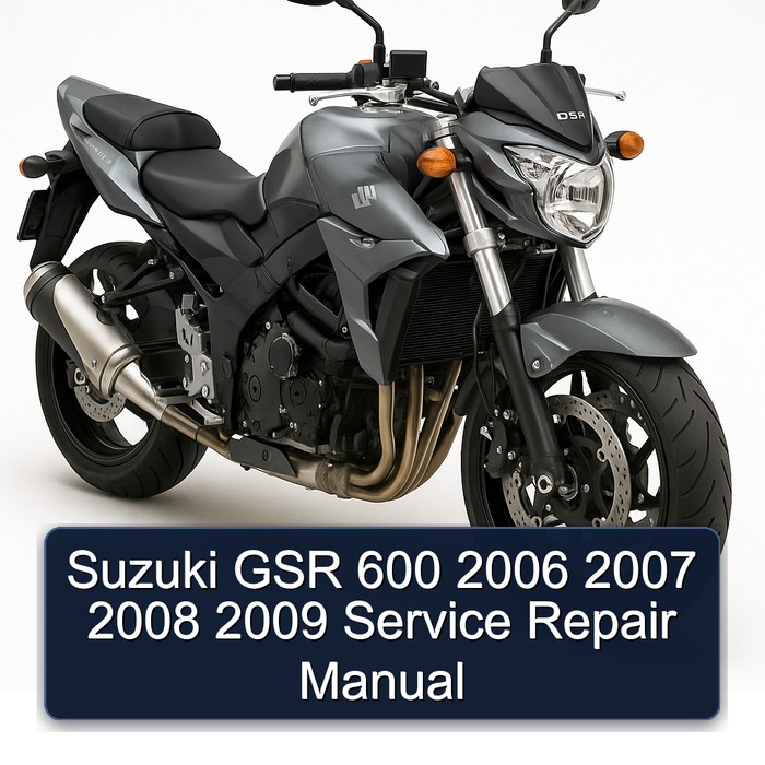 2006-2009 Suzuki GSR Models 600 Service Repair Workshop Manual PDF