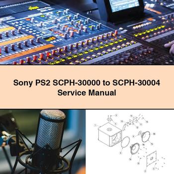 Scanner Sony PS2 SCPH-30000 SCPH-30004 Service Repair Workshop Manual PDF