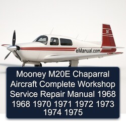 1968-1975 Mooney M20E Chaparral Aircraft Service Repair Workshop Manual PDF