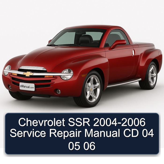 2004-2006 Chevrolet SSR CD 04 05 06 Service Repair Workshop Manual PDF
