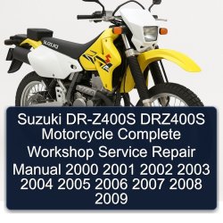 2000-2009 Suzuki DR Series DR-Z400S DRZ400S Motorcycle Service Repair Workshop Manual PDF