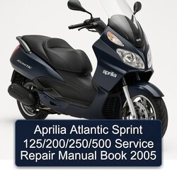 2005 Aprilia Atlantic Sprint 125/200/250/500 Book Service Repair Workshop Manual PDF