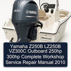2010 Yamaha Z250B LZ250B VZ300C Outboard 250HP 300HP Service Repair Workshop Manual PDF