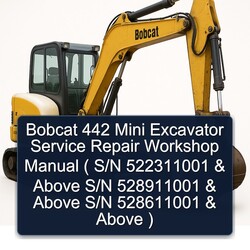 Bobcat 442 Mini Excavator ( S/n 522311001 Above 528911001 528611001 ) Service Repair Workshop Manual PDF