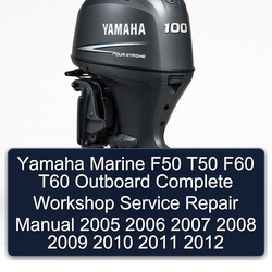2005-2012 Yamaha Marine F50 T50 F60 T60 Outboard Service Repair Workshop Manual PDF
