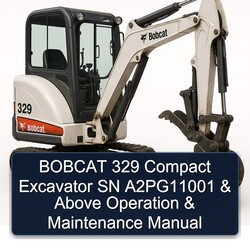 Bobcat 329 Compact Excavator SN A2pg11001 Above Operation Service Repair Workshop Manual PDF