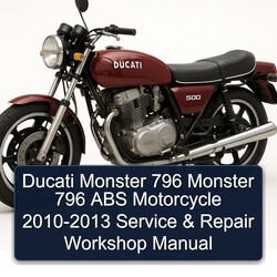Ducati Monster 796 Monster 796 ABS Motorcycle 2010-2013 Service & Repair Workshop Manual 