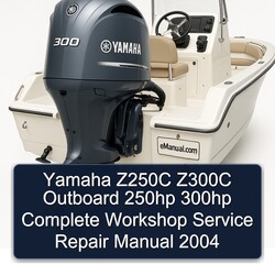 2004 Yamaha Z250C Z300C Outboard 250HP 300HP Service Repair Workshop Manual PDF