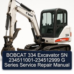Bobcat 334 Excavator SN 234511001-234512999 G Series Service Repair Workshop Manual PDF