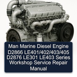 MAN Marine Diesel Engine D2866 Le401/402/403/405 D2876 LE301 LE403 Series Service Repair Workshop Manual PDF