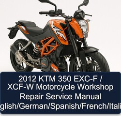 2012 KTM 350 EXC-F / XCF-W Motorcycle (english/german/spanish/french/italian) Service Repair Workshop Manual PDF