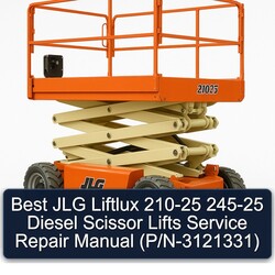 Best JLG Liftlux 210-25 245-25 Diesel Scissor Lifts (p/n-3121331) Service Repair Workshop Manual PDF