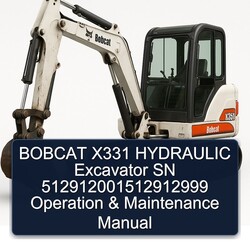 Bobcat X331 Hydraulic Excavator SN 512912001512912999 Operation Service Repair Workshop Manual PDF