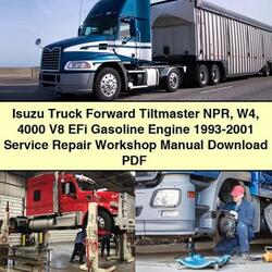 1993-2001 Isuzu 4000 Truck Forward Tiltmaster NPR W4 V8 Efi Gasoline Engine Service Repair Workshop Manual PDF