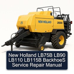 New Holland LB75B LB90 LB110 LB115B Backhoes Service Repair Workshop Manual PDF