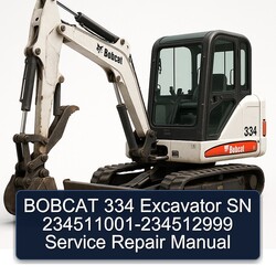 Bobcat 334 Excavator SN 234511001-234512999 Service Repair Workshop Manual PDF