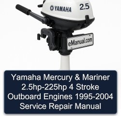 1995-2004 Yamaha Mercury Mariner 2.5hp-225hp 4 Stroke Outboard Engines Service Repair Workshop Manual PDF