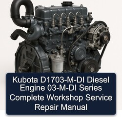 Kubota D1703-M-DI Diesel Engine 03-M-DI Series Manual completo de servicio y reparación del taller 