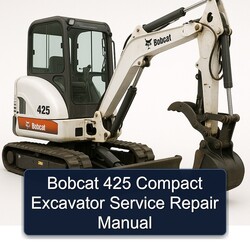 Bobcat 425 Compact Excavator Service Repair Workshop Manual PDF