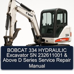 Bobcat 334 Hydraulic Excavator SN 232611001 Above D Series Service Repair Workshop Manual PDF