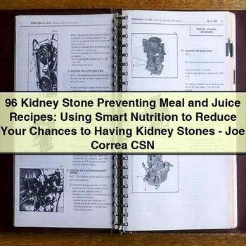Kidney Stone Preventing Meal and Juice Recipes: Using Smart Nutrition to Reduce Your Chances of Having Kidney Stones - Joe Correa CSN