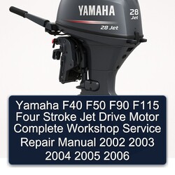 2002-2006 Yamaha F40 F50 F90 F115 Four Stroke Jet Drive Motor Service Repair Workshop Manual PDF