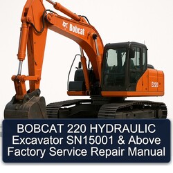Bobcat 220 Hydraulic Excavator SN15001 Above Service Repair Workshop Manual PDF